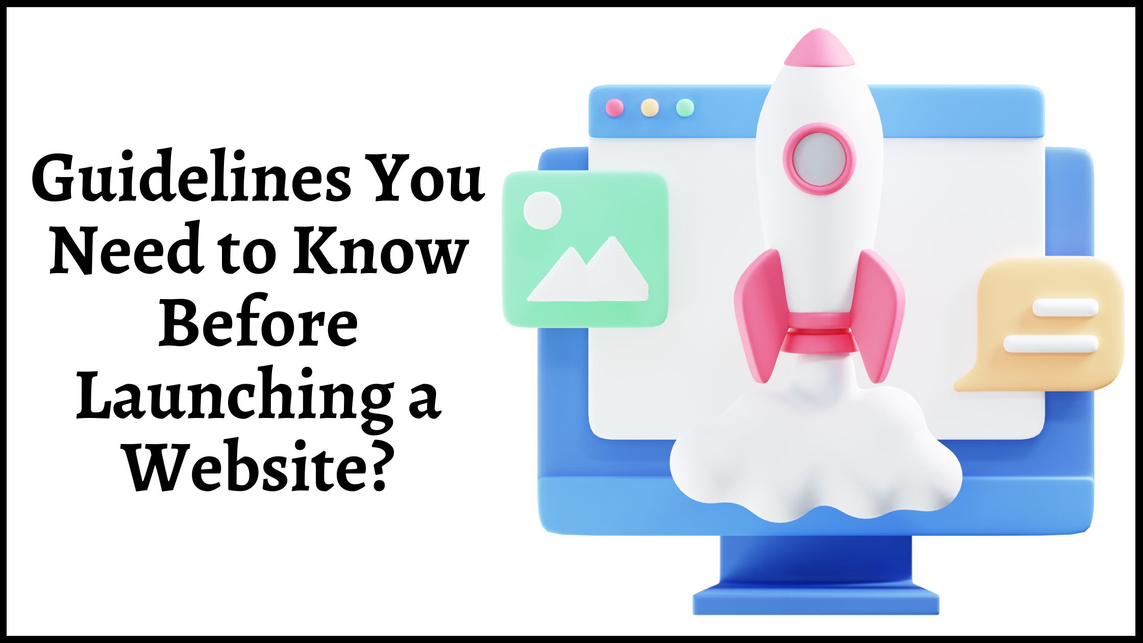 Launching a New Website? Essential Guidelines You Need to Know!