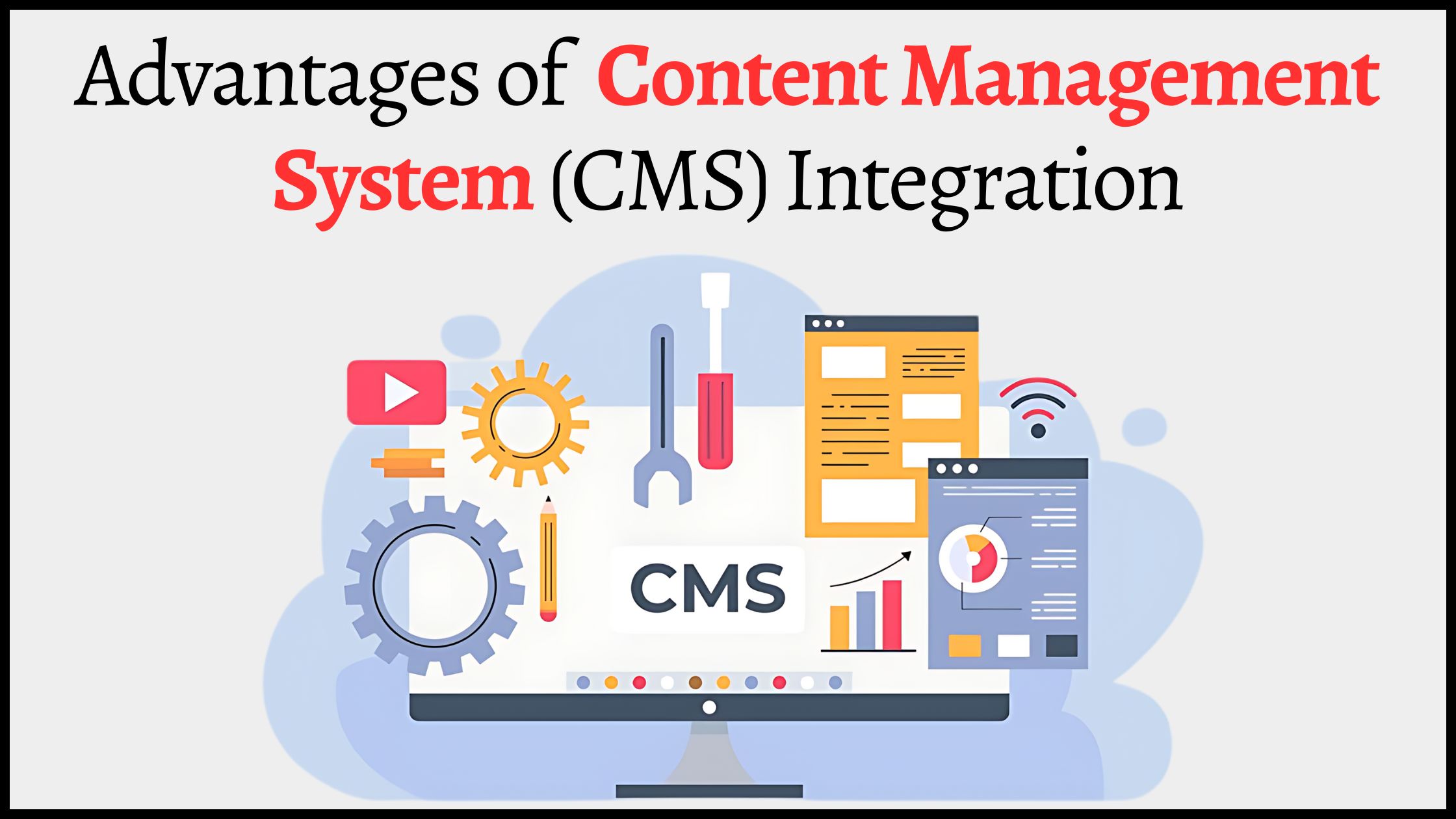 Advantages of Content Management System (CMS) Integration