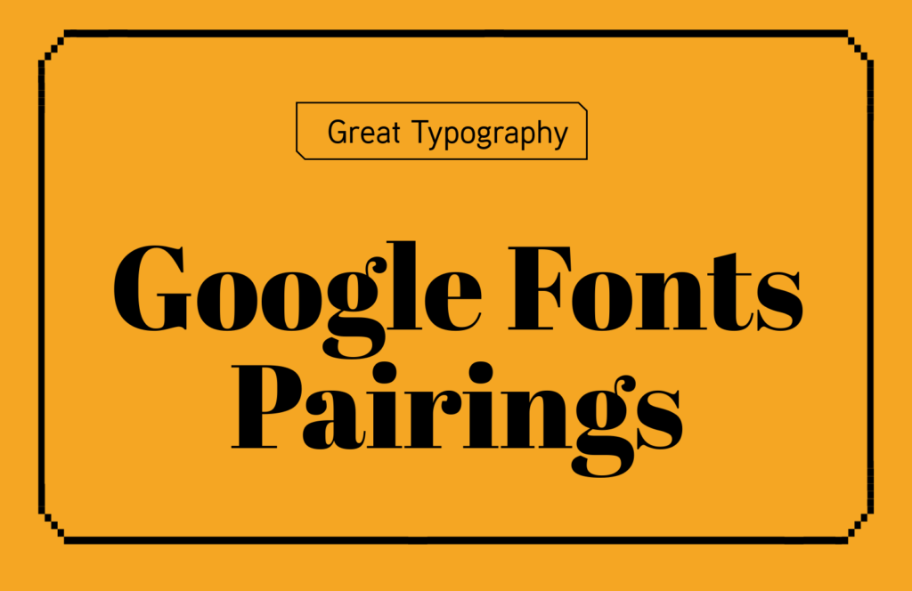 Trending Google Font Combinations For Modern Website Designing