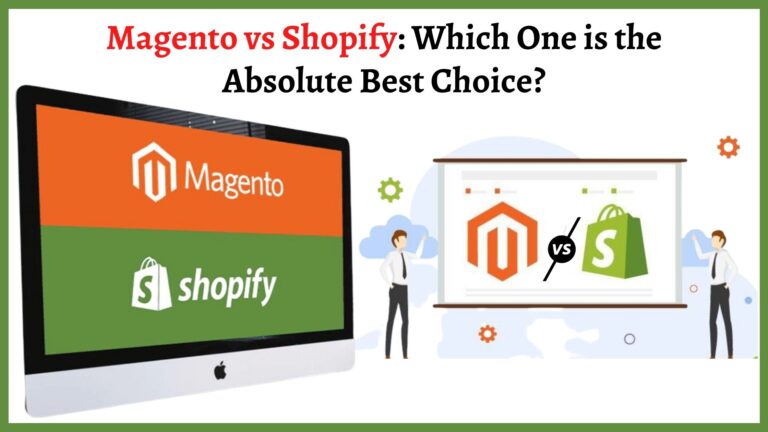 Magento Or Shopify: Discovering The Best ECommerce Solution