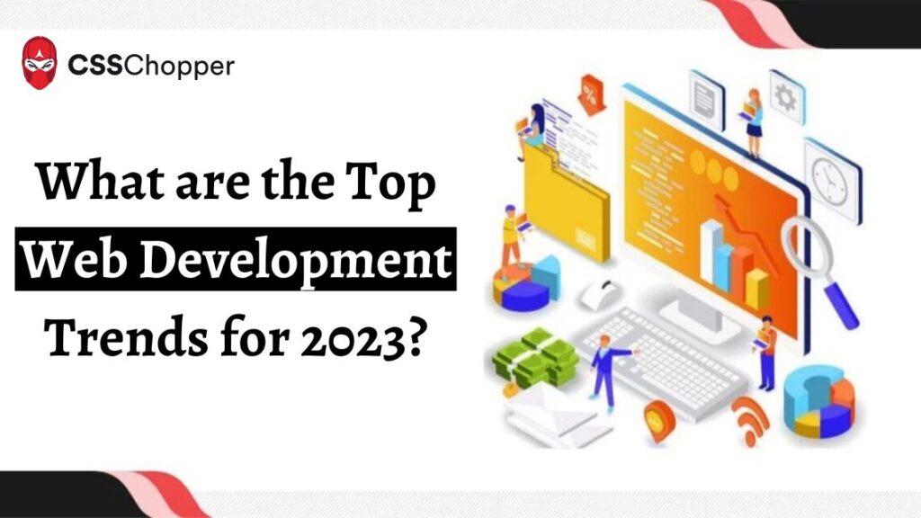 What Are The Top Web Development Trends For 2023 Csschopper