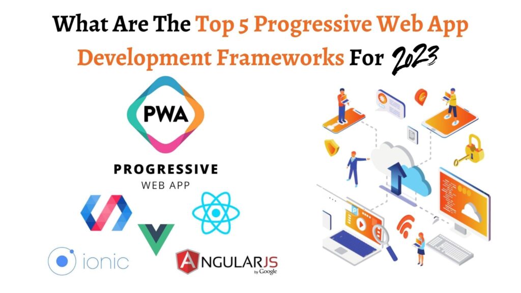 Future-Ready PWA Development: Top 5 Frameworks Revealed