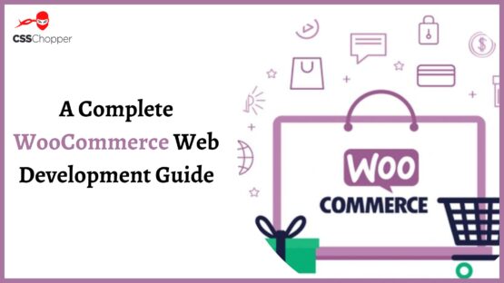 A Complete WooCommerce Web Development Guide - CSSChopper