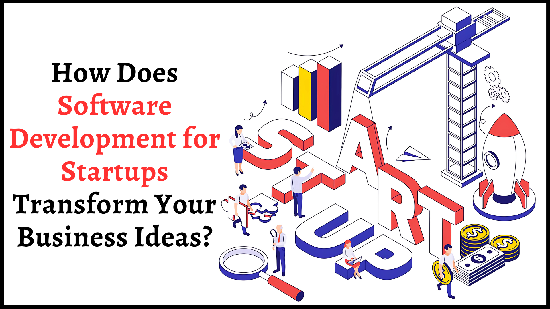 How Does Software Development for Startups Transform Your Business Ideas?